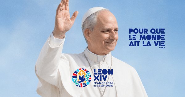 Le pape Léon XIV en France du 25 au 28 septembre 2026 : « Pour que le monde ait la vie »